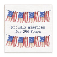Proudly American For 250 Years Block Sign