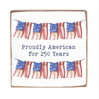 Proudly American For 250 Years Block Sign