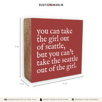 Can't Take The Girl Out Of Seattle Block Sign