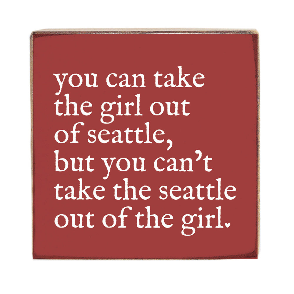 Can't Take The Girl Out Of Seattle Block Sign