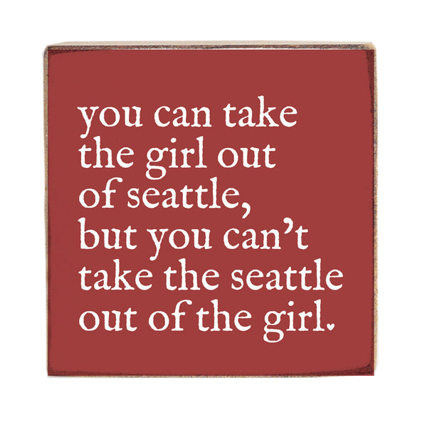 Can't Take The Girl Out Of Seattle Block Sign