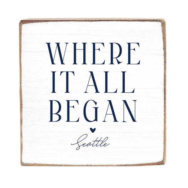 Seattle Where It All Began Block Sign
