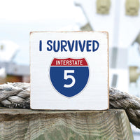 I Survived Interstate 5 Block Sign