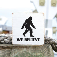 Big Foot We Believe Block Sign