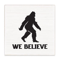Big Foot We Believe Block Sign