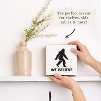 Big Foot We Believe Block Sign