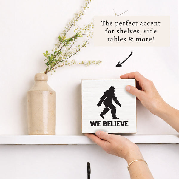 Big Foot We Believe Block Sign