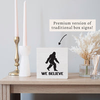 Big Foot We Believe Block Sign