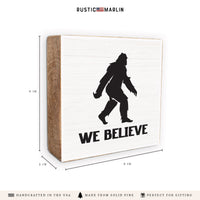 Big Foot We Believe Block Sign