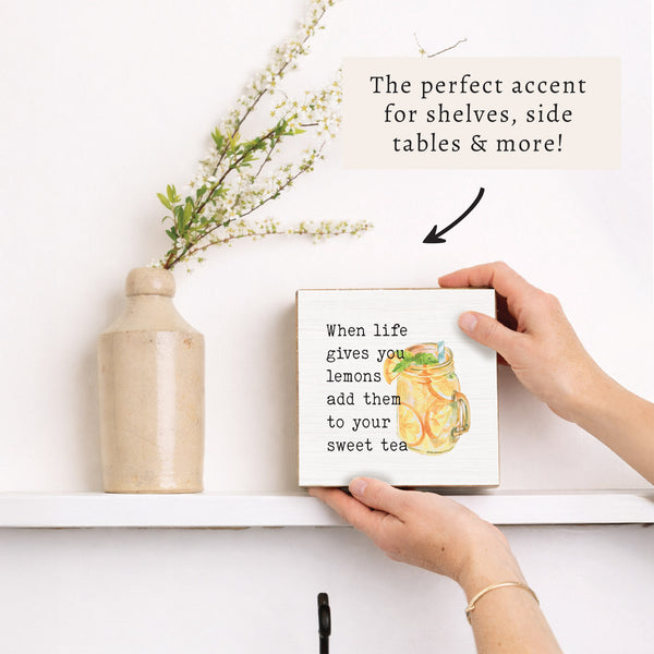 When Life Gives You Lemons Sweet Tea Block Sign
