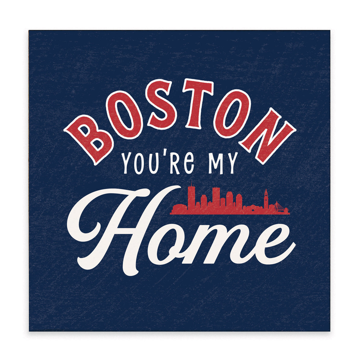Boston You're My Home Block Sign