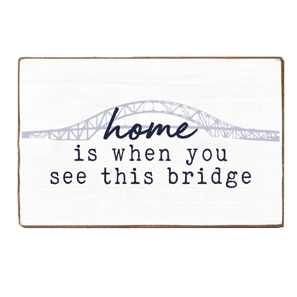 Home Is When You See This Bridge Wood Block