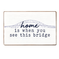 Home Is When You See This Bridge Wood Block
