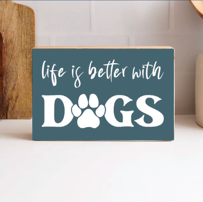 Life is Better with Dogs Decorative Wooden Block