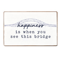 Happiness Is When You See This Bridge Wood Block