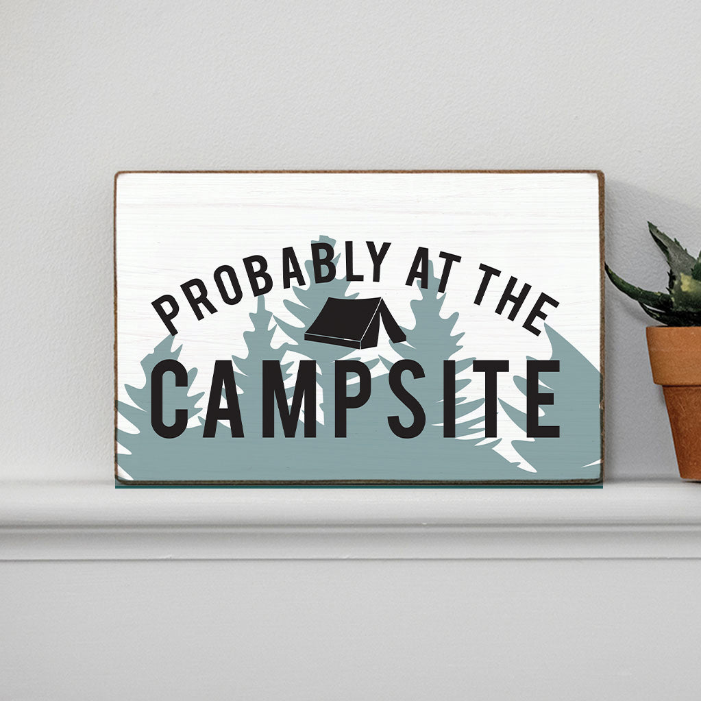 Probably At The Campsite XL Block Sign