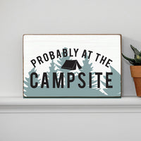 Probably At The Campsite XL Block Sign