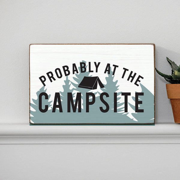 Probably At The Campsite Block Sign