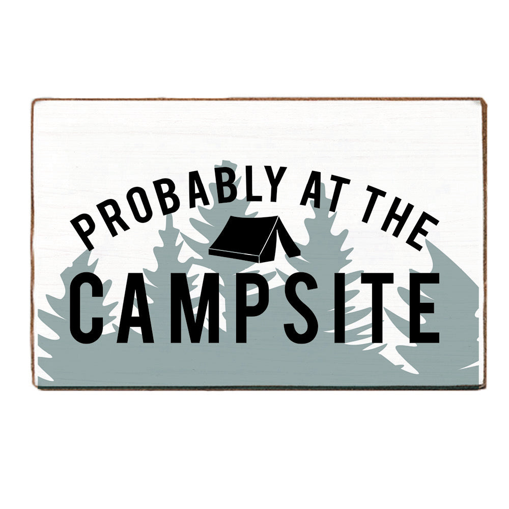 Probably At The Campsite XL Block Sign