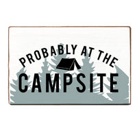 Probably At The Campsite XL Block Sign