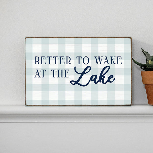 Better To Wake At The Lake Block Sign