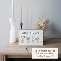 Girl Dinner Served Daily Block Sign