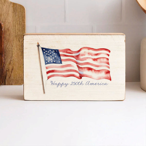 Happy 250th American Flag Block Sign