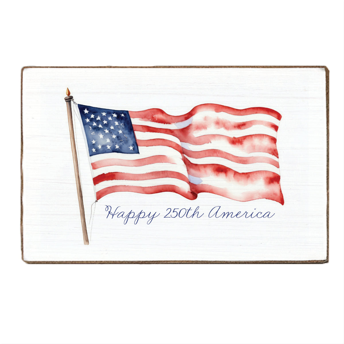 Happy 250th American Flag Block Sign