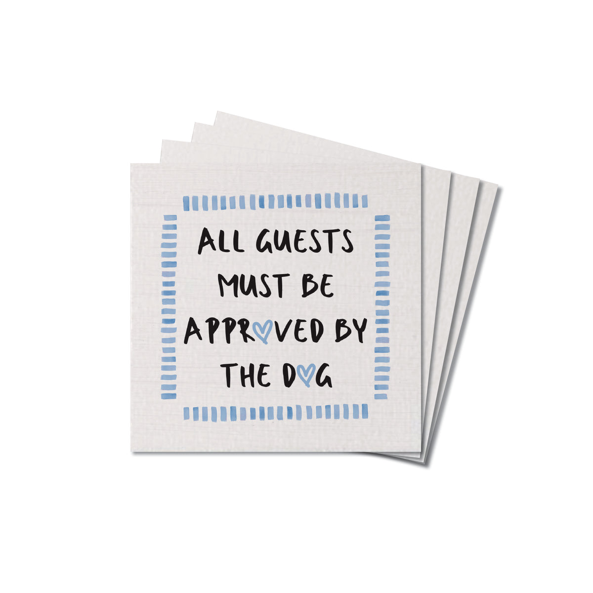 All Guests Must Be Approved The Dog Coaster Set