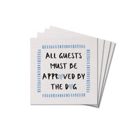 All Guests Must Be Approved The Dog Coaster Set