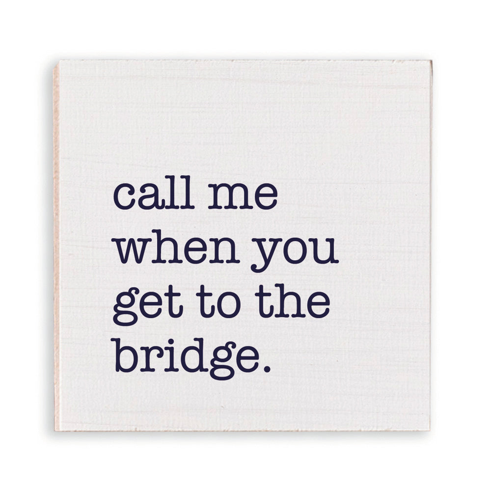 Call Me When You Get To The Bridge Wooden Magnet