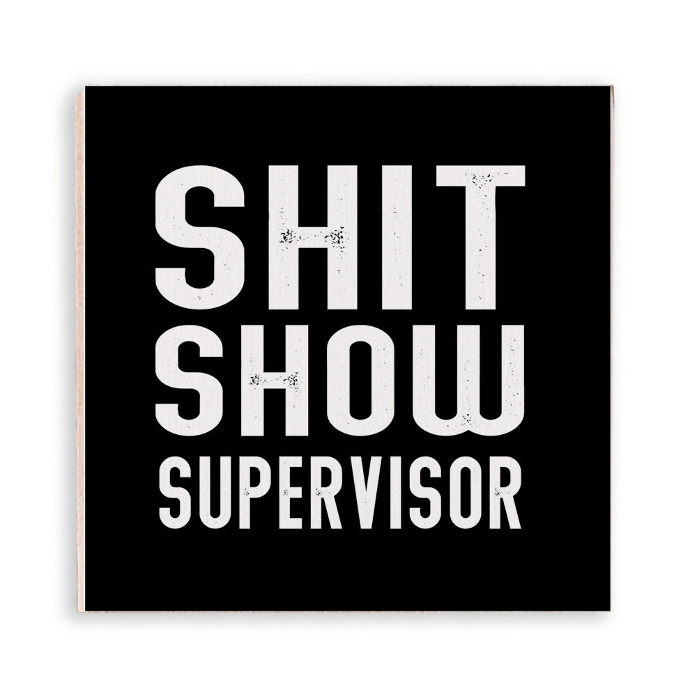 Shit Show Supervisor Wooden Magnet