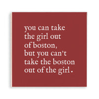 Can’t Take the Boston Out  Wooden Magnet