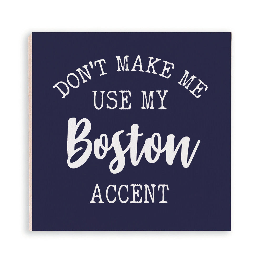 Don't Make Me Use My Accent Personalized Wooden Magnet