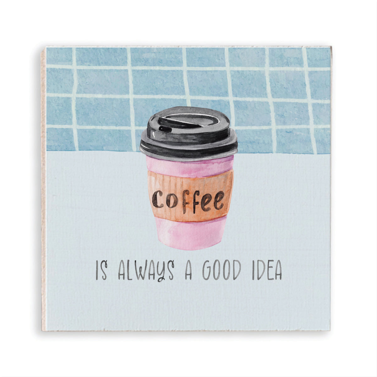 Coffee Is Always A Good Idea Magnet