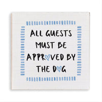 All Guests Must Be Approved The Dog Magnet