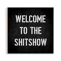 Welcome To The Shit Show Wooden Magnet
