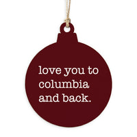 Love You To Columbia Ornament