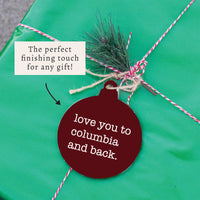 Love You To Columbia Ornament