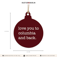 Love You To Columbia Ornament