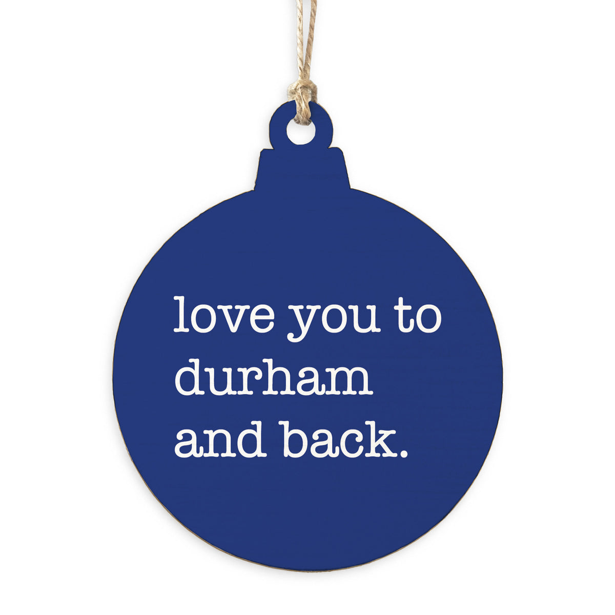 Love You To Durham Ornament