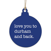 Love You To Durham Ornament