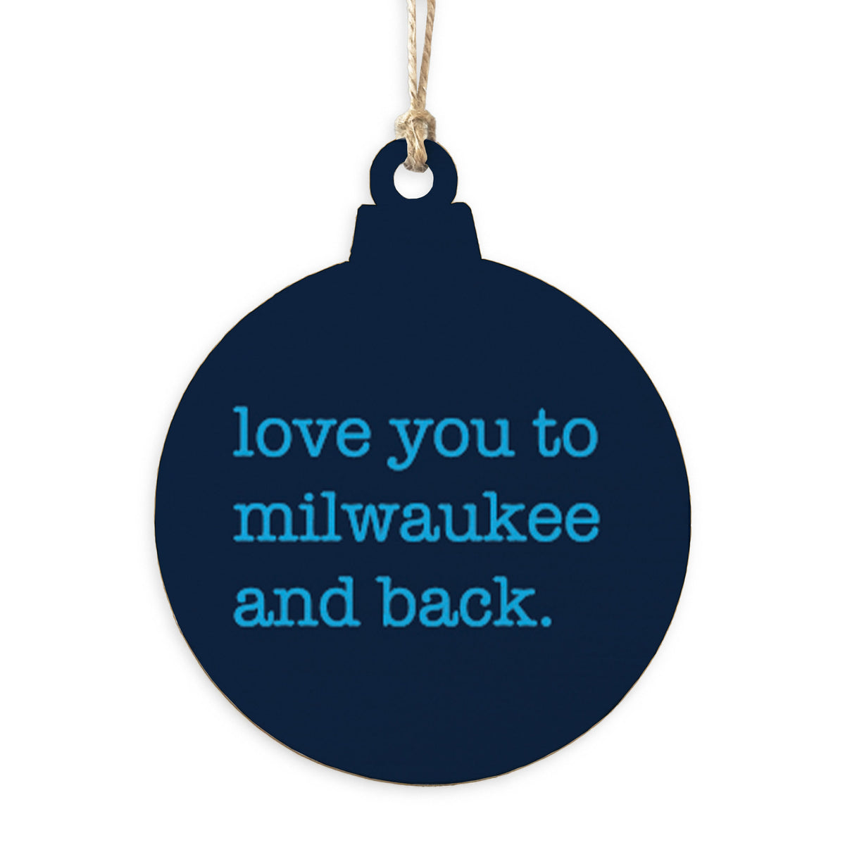 Love You To Milwaukee Ornament