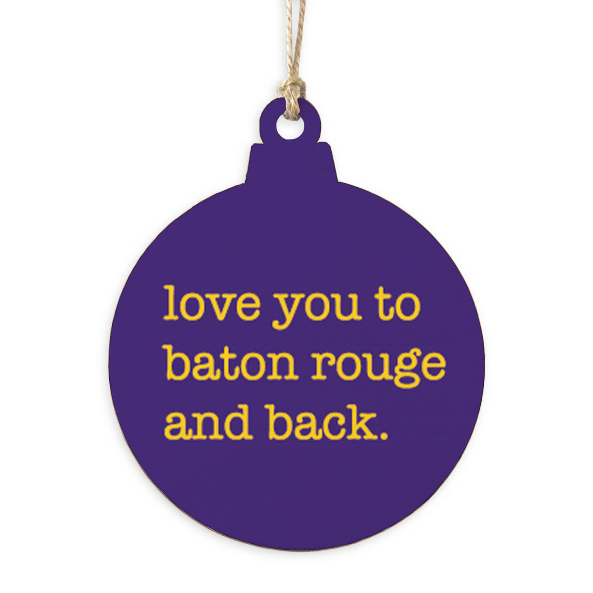 Love You To Baton Rouge Ornament