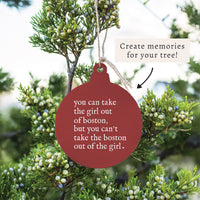 Can't Take The Girl Out Of Boston Ornament