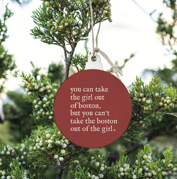 Can't Take The Girl Out Of Boston Ornament