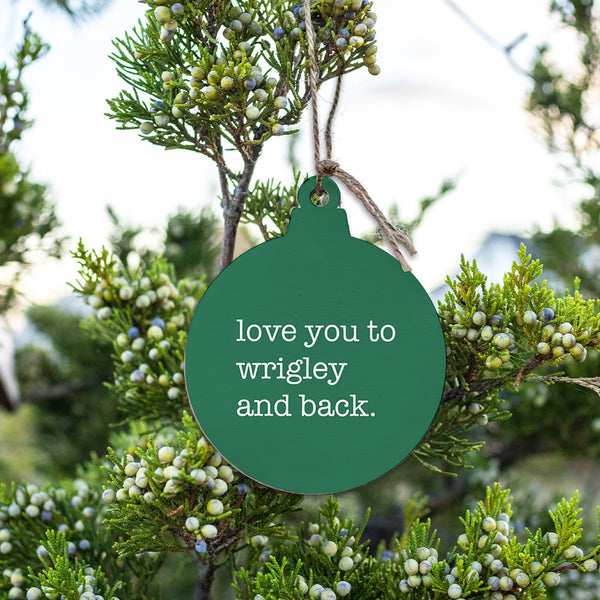 Love You To Wrigley Ornament