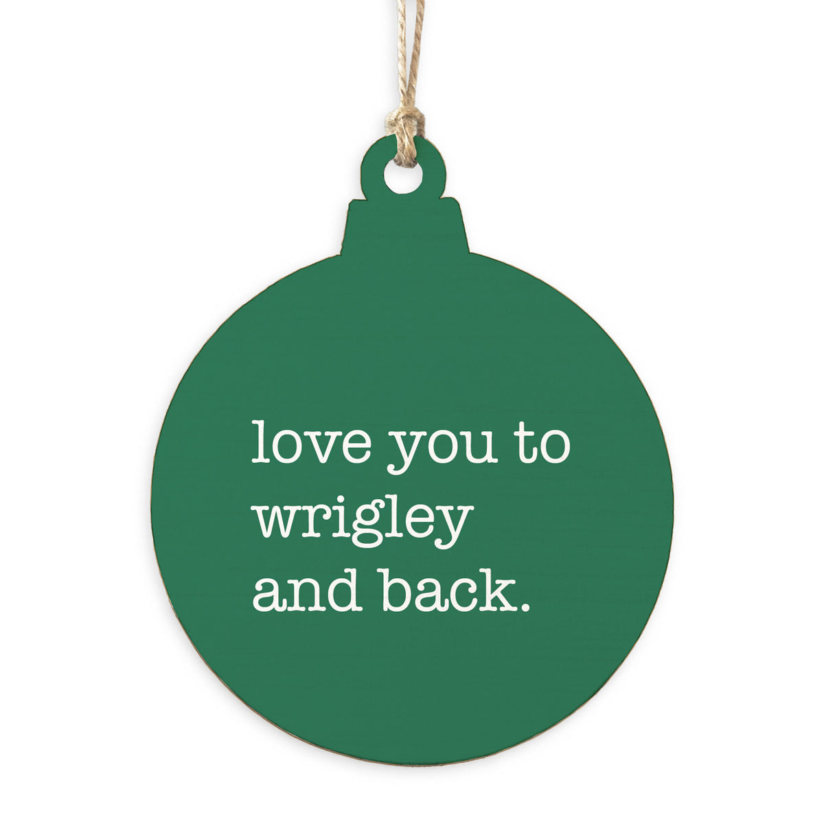 Love You To Wrigley Ornament