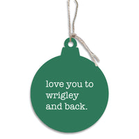 Love You To Wrigley Ornament