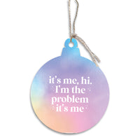 It’s Me, Hi I’m the Problem Wooden Ornament